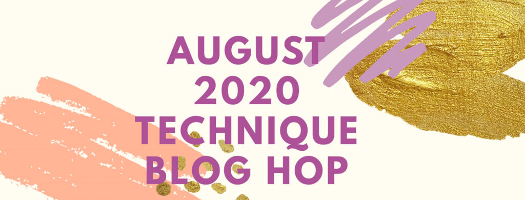 August 2020 Technique Blog Hop